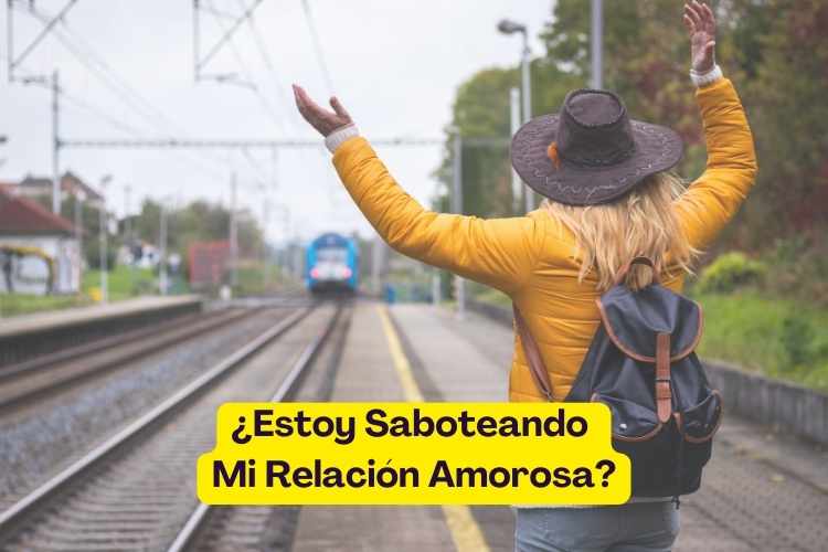 Estoy Saboteando Mi Relación Amorosa